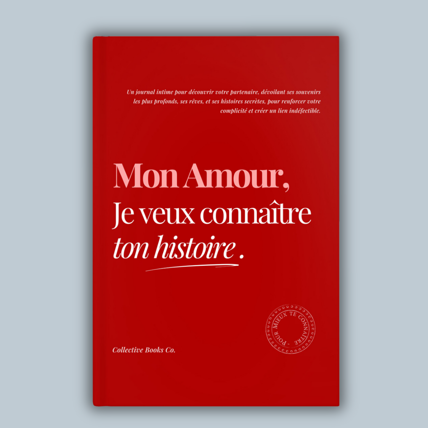 Journal : Mon Amour, Je veux connaître ton histoire.