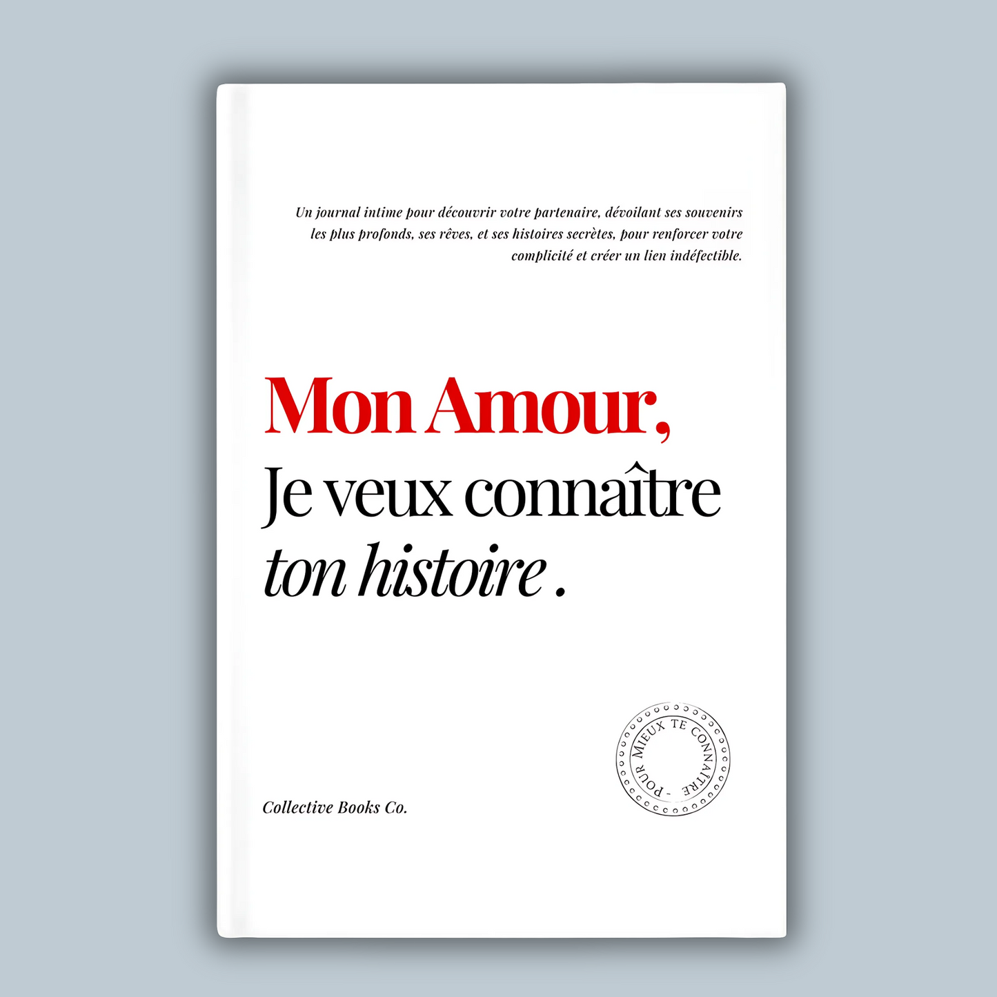 Journal : Mon Amour, Je veux connaître ton histoire.